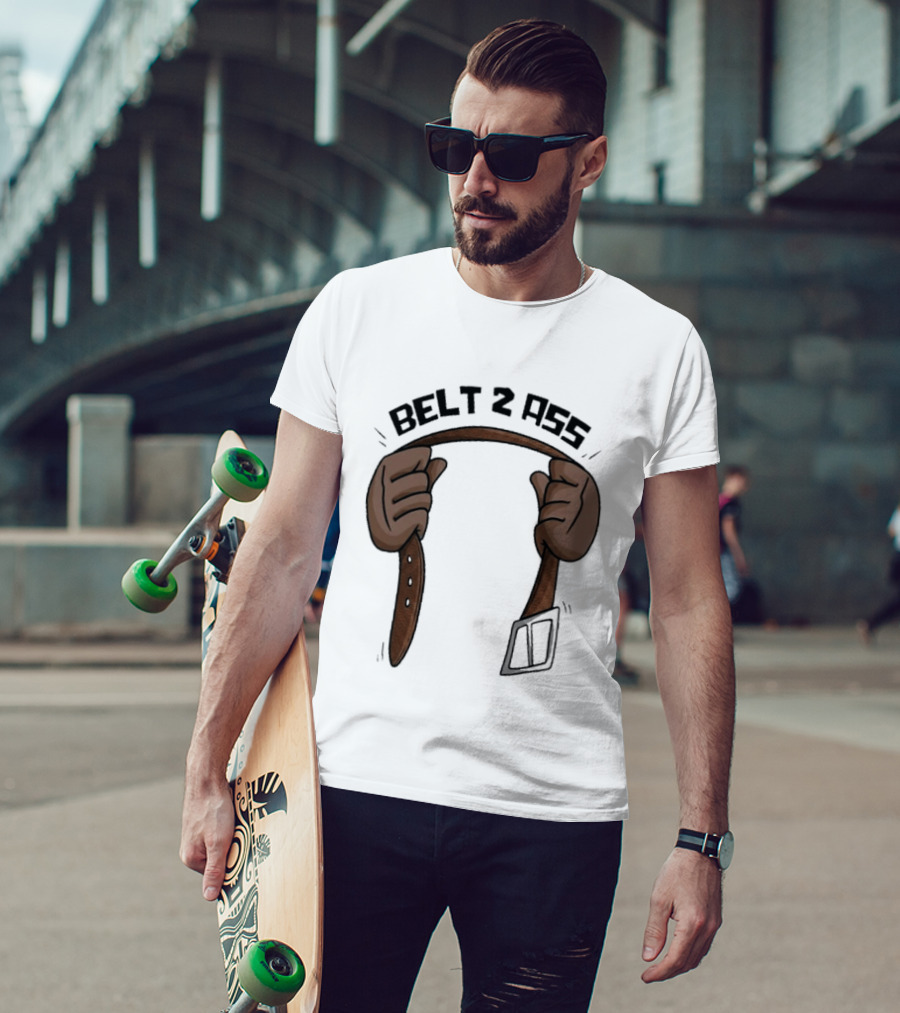 Belt 2 Ass Funny Belt Holding T-Shirt
