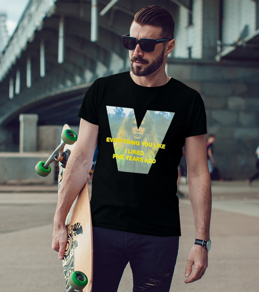 Everything You Like I Liked Five Years Ago Vintage Style V Shape T-Shirt