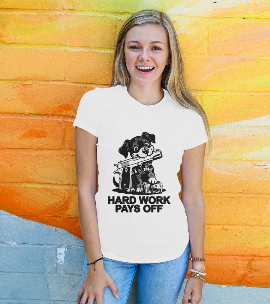 Hard Work Pays Off Dog Gun Money T-Shirt