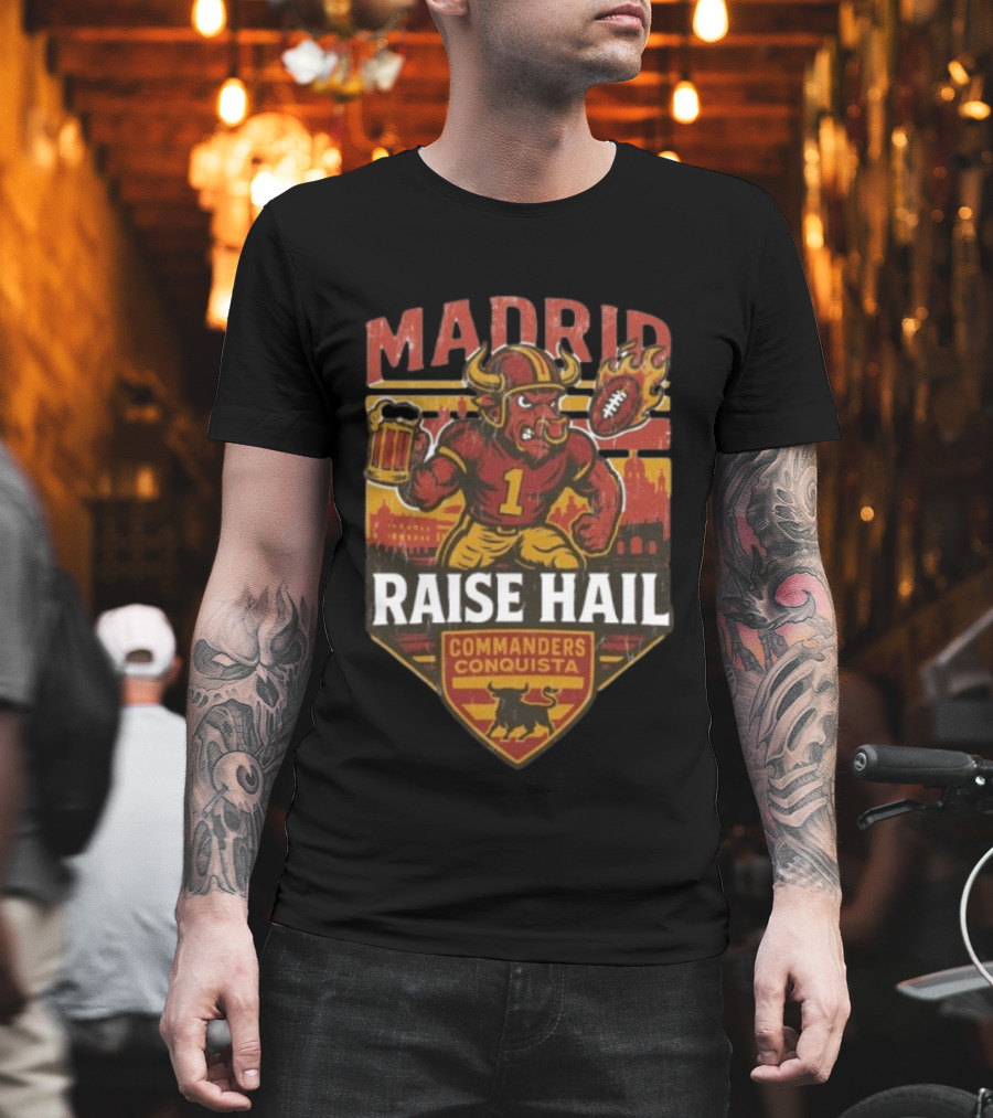 Raise Hail Commanders Conquista Madrid Football 2025 T-Shirt
