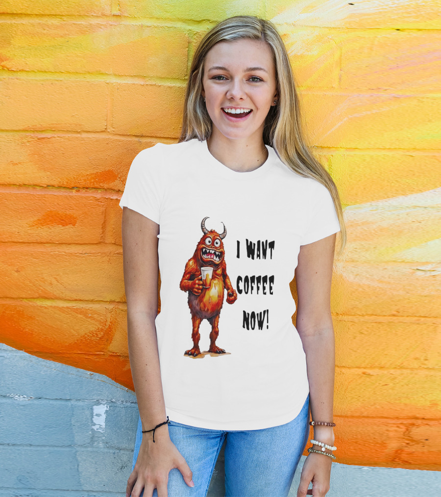 I Want Coffee Now Funny Monster Holding T-Shirt
