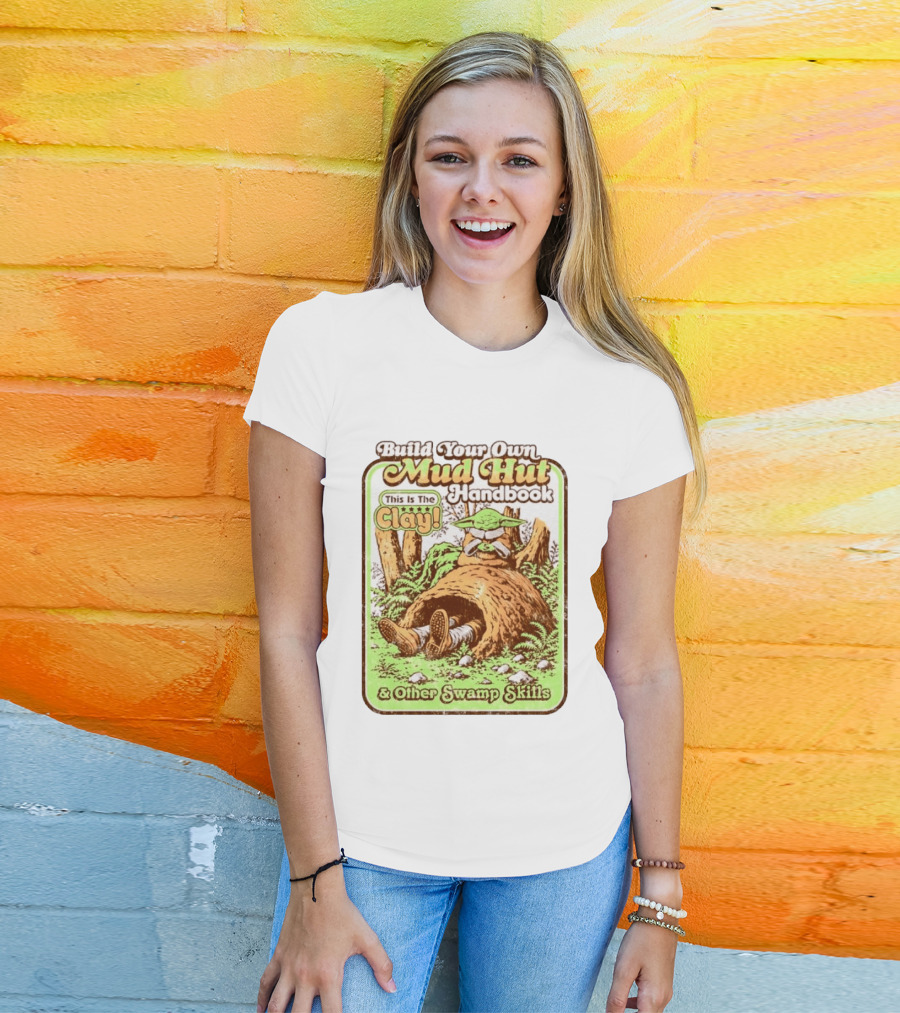 Build Your Own Mud Hut Handbook Grogu This Is The Clay Star Wars & Other Swamp Skills T-Shirt