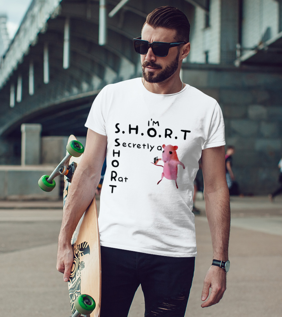 I'm S.H.O.R.T Secretly A Short Rat Armed T-Shirt