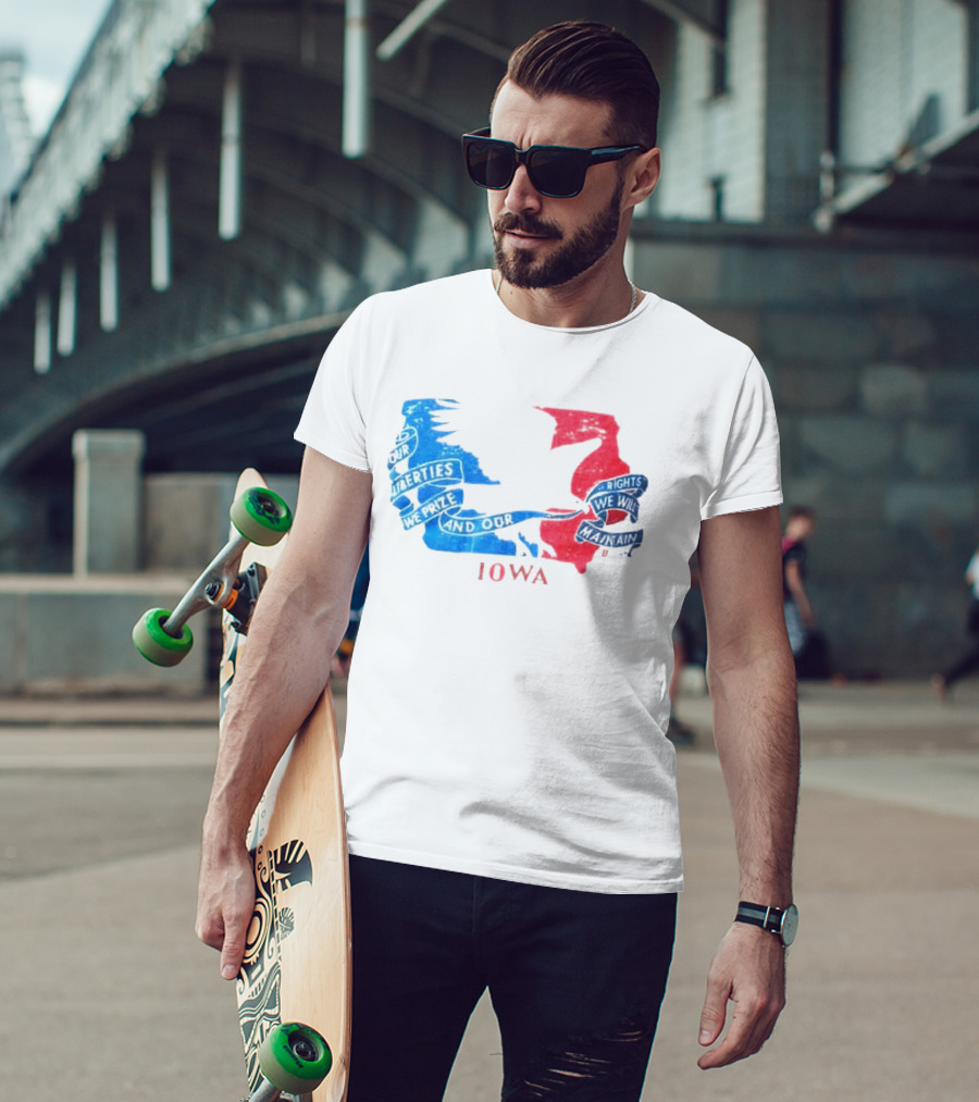 Our Liberties We Prize And Our Rights We Will Maintain Iowa T-Shirt