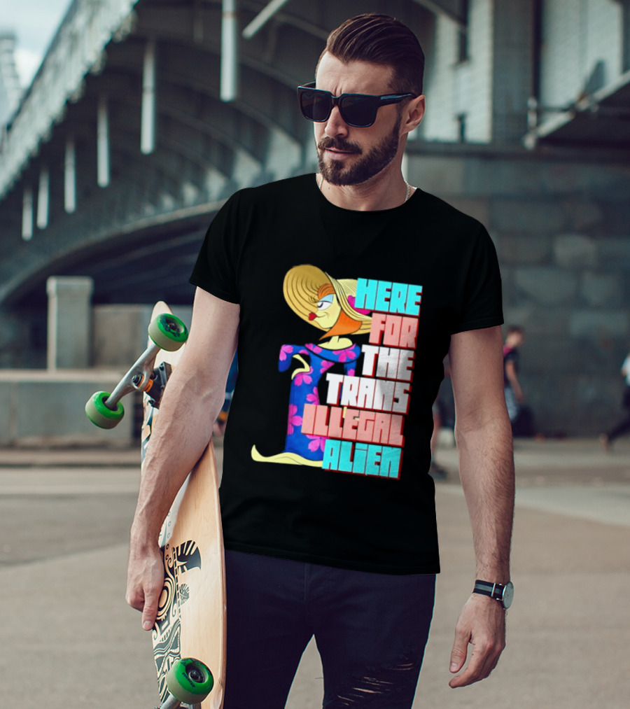 Here For The Trans Illegal Alien Leela Futurama T-Shirt