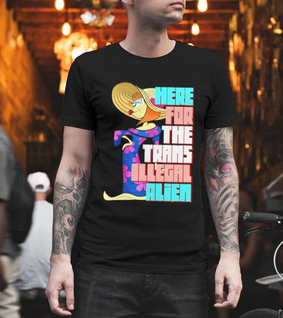 Here For The Trans Illegal Alien Leela Futurama T-Shirt