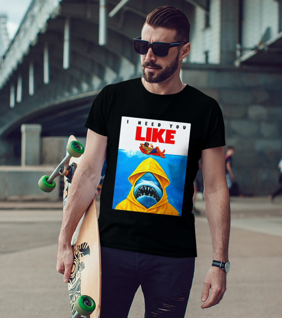 I Need You Like A Shark In A Yellow Raincoat Swims Below Lounge Float T-Shirt