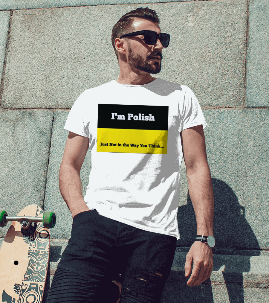 I'm Polish Just Not In The Way You Think Black Yellow T-Shirt