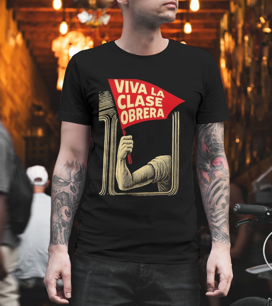 Viva La Clase Obrera Working Class Labor Rights Solidarity Flag T-Shirt
