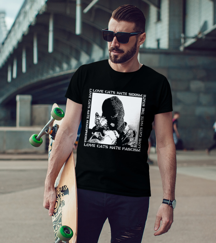 Love Cats Hate Fascism Sexism And Homophobia T-Shirt