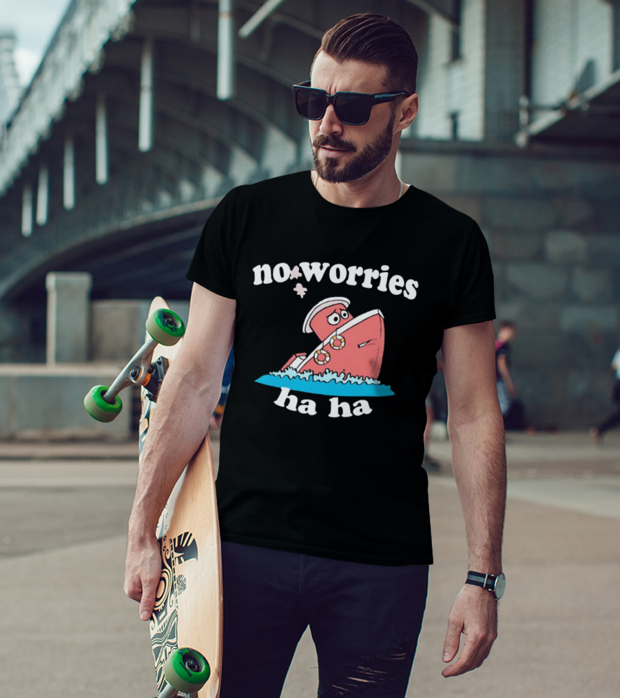 No Worries Ha Ha Sinking Boat Nautical Humor T-Shirt