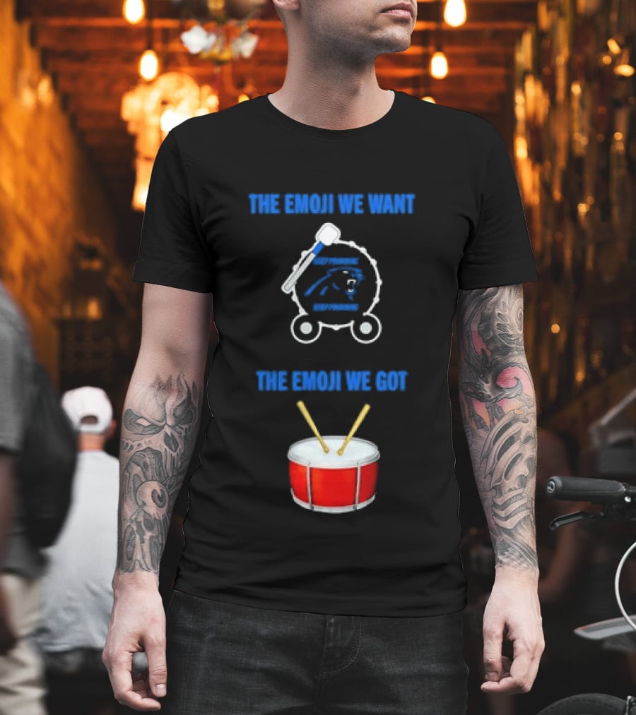 Carolina Panthers Keep Pounding The Road We Want The Road We Got Drum Emoji Meme T-Shirt