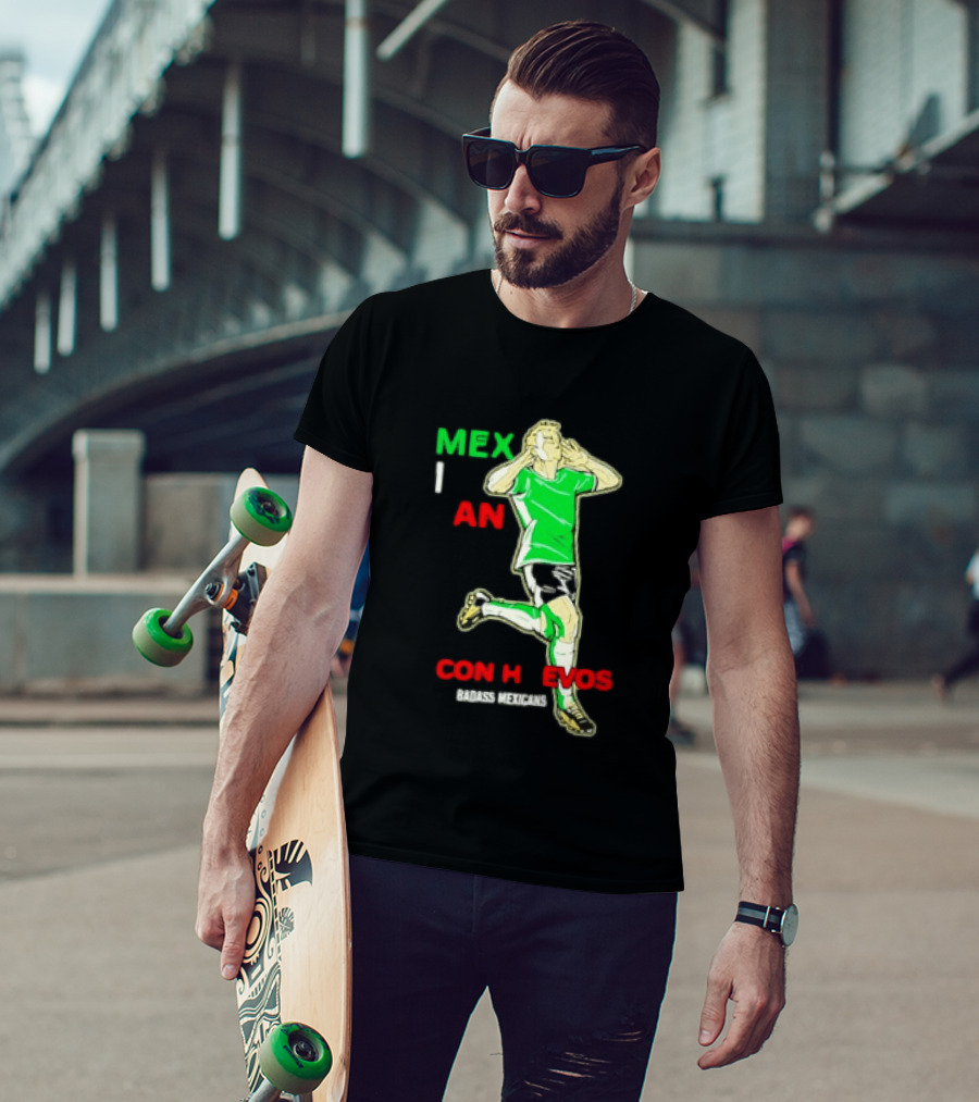Mexican Con Huevos Badass Mexicans Soccer Celebration T-Shirt
