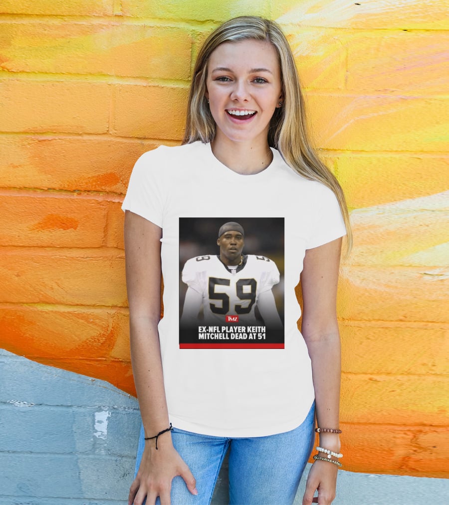 Keith Mitchell Ex NFL Linebacker Dies At 51 TMZ T-Shirt