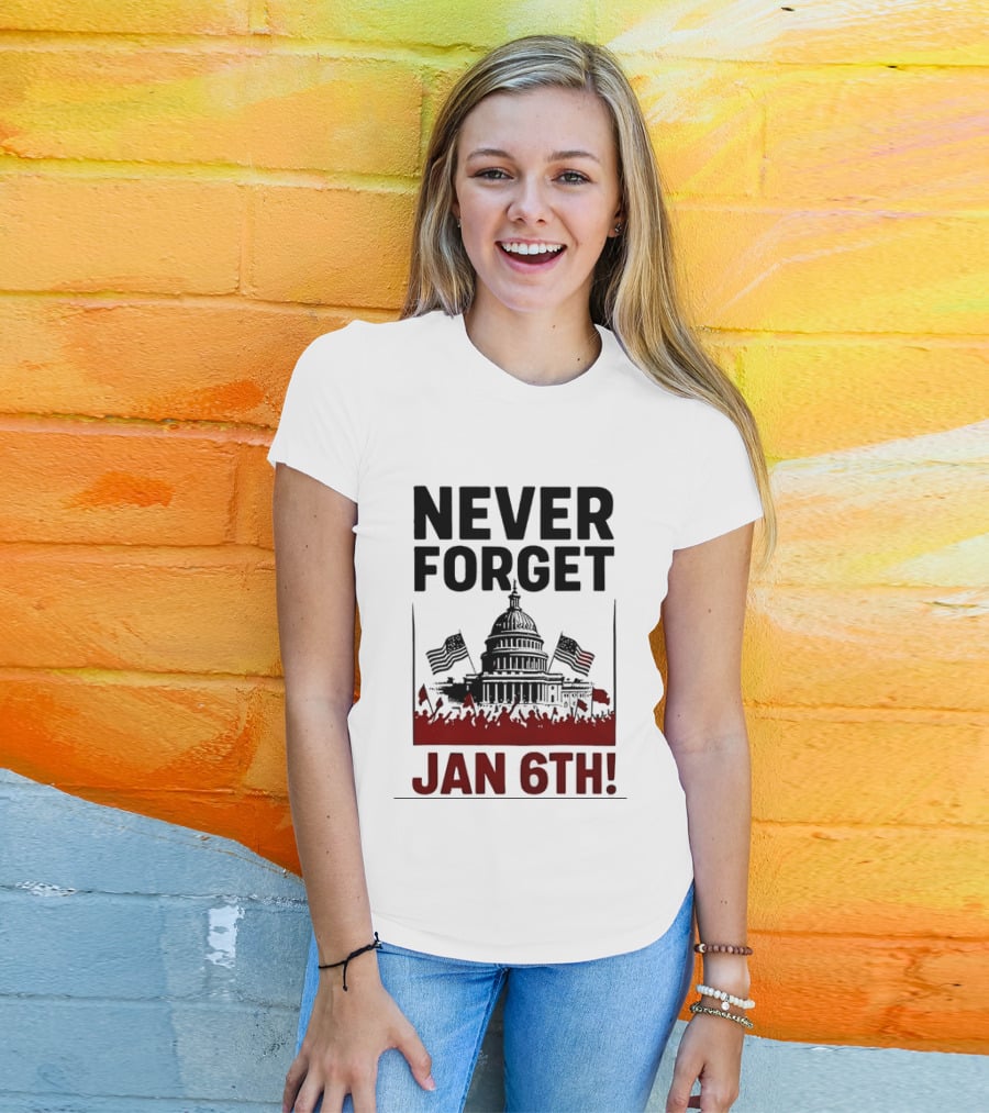 Never Forget January 6th Capitol Building Protest T-Shirt