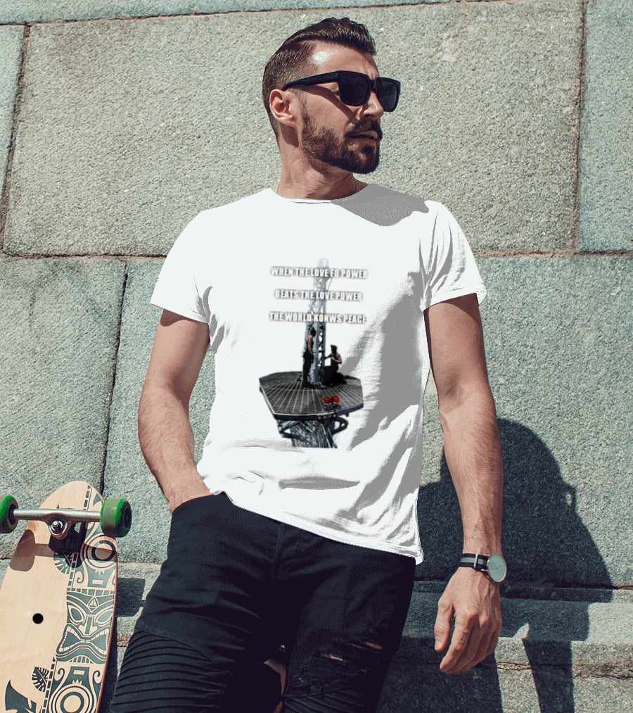 When The Love For Power Beats The Love Power The World Knows Peace T-Shirt