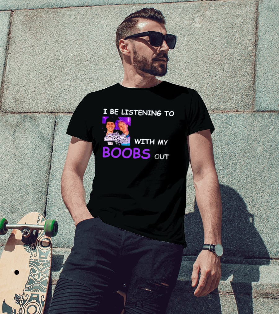 Hard Launch I Be Listening To With My Boobs Out T-Shirt