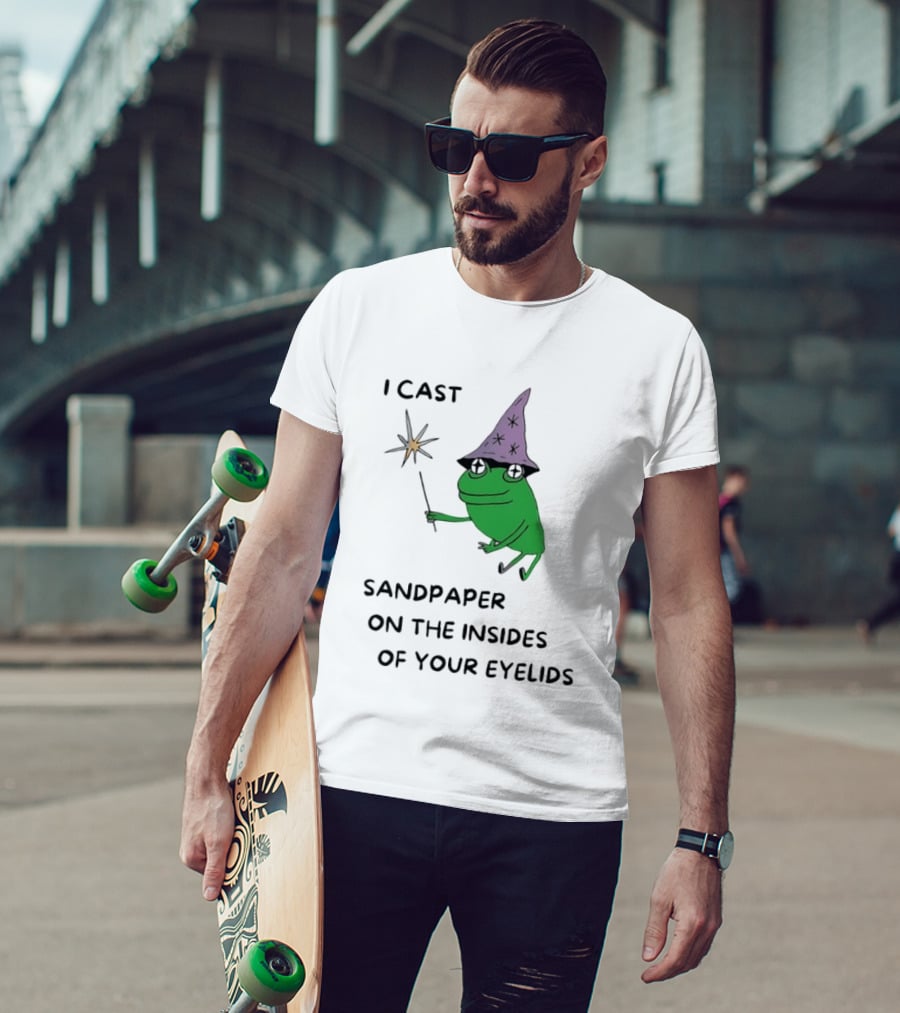I Cast Sandpaper On The Insides Of Your Eyelids Frog Witch Magic Wand T-Shirt