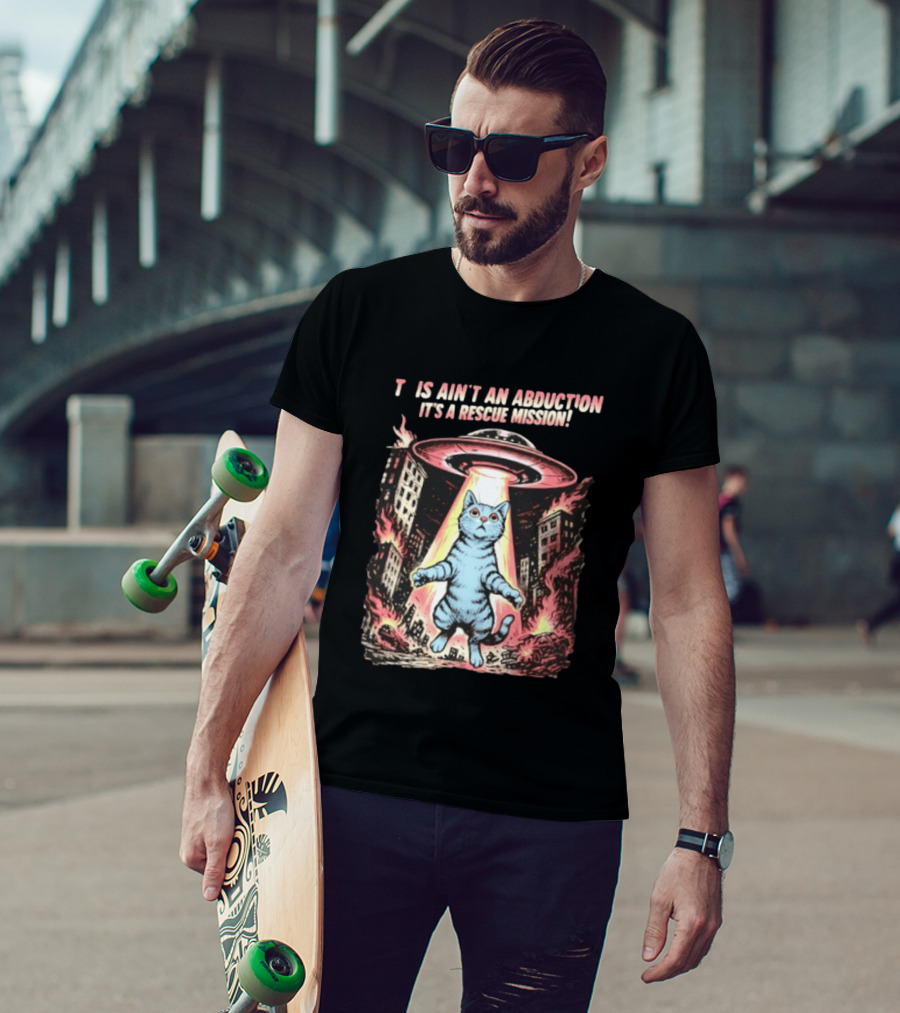 Cat Alien It Ain't An Abduction It's A Rescue Mission T-Shirt