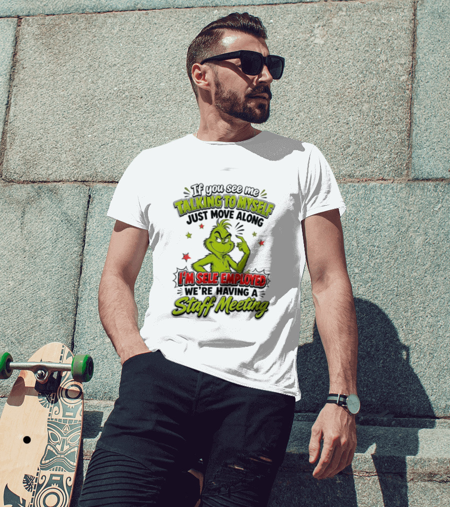Grinch Talking To Myself Self Employed Staff Meeting T-Shirt