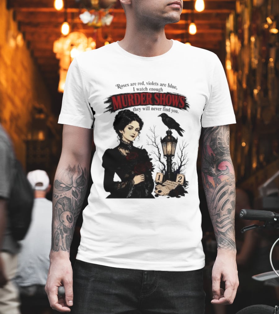 Roses Are Red Violets Are Blue Murder Shows Never Find You Woman And Crow T-Shirt