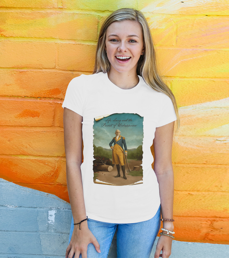 Life Larry And The Pursuit Of Unhappiness Larry As Washington Holding Axe Near Tree Stump T-Shirt