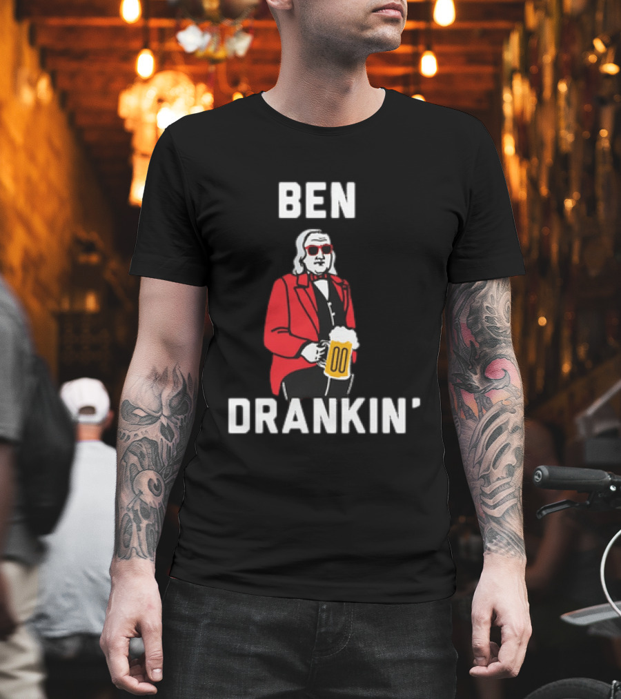 Ben Drankin' 4th Of July Patriotic Beer Celebration With Founding Father T-Shirt