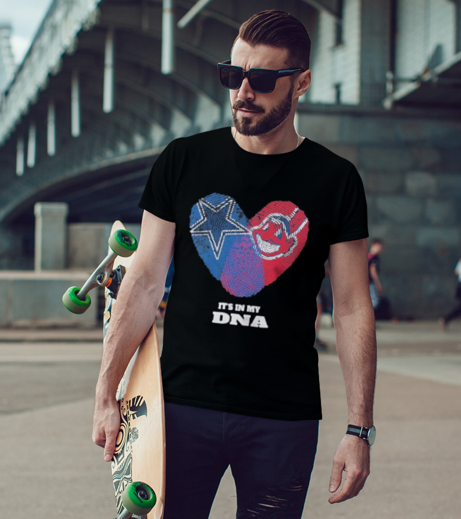 Dallas Cowboys Cleveland Indians Heart It's In My DNA T-Shirt