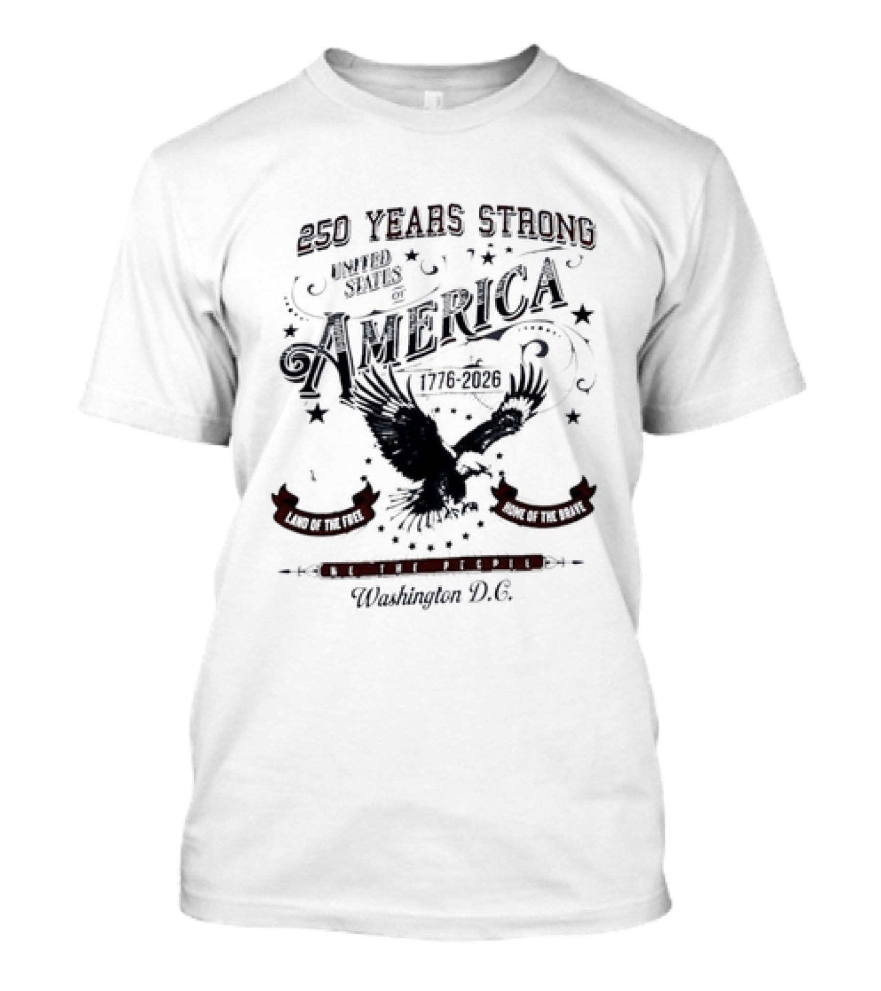 250 Years Strong United States Of America 1776 2026 We The People Land Of The Free Home Of The Brave Washington DC T-Shirt