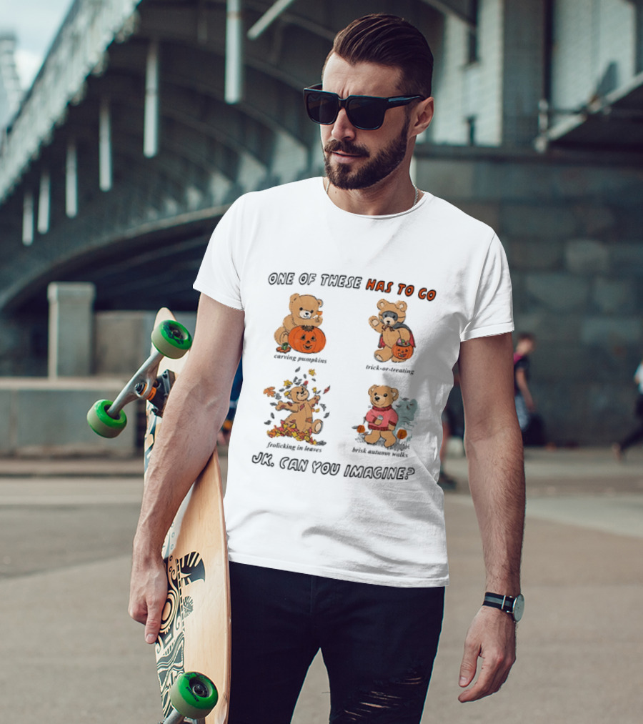 Teddy Bear One Of These Has To Go Autumn Activities Pumpkin Raking Eating Leaves Trick Or Treating T-Shirt