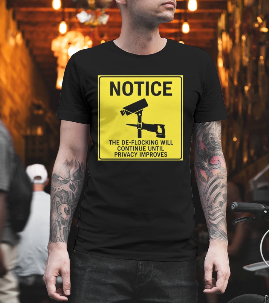 NOTICE De Flocking Will Continue Until Privacy Improves Surveillance Warning T-Shirt