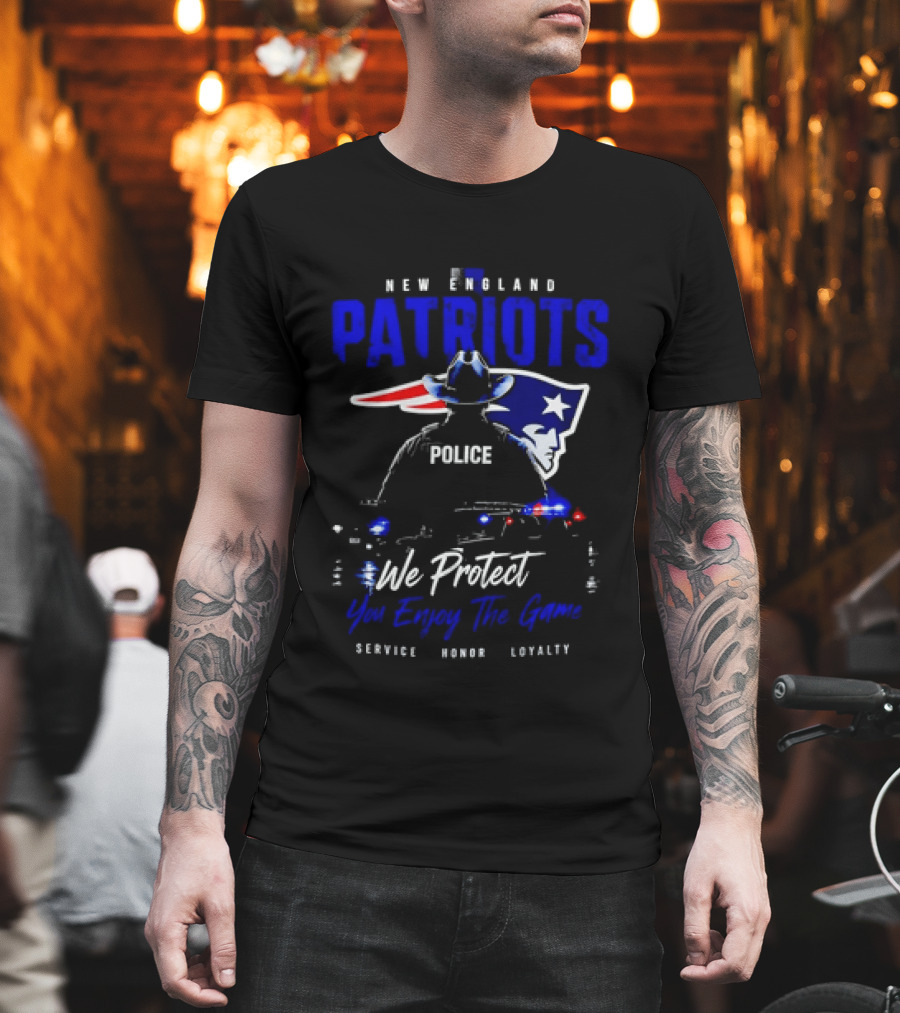New England Patriots Police We Protect You Enjoy The Game Service Honor Loyalty T-Shirt