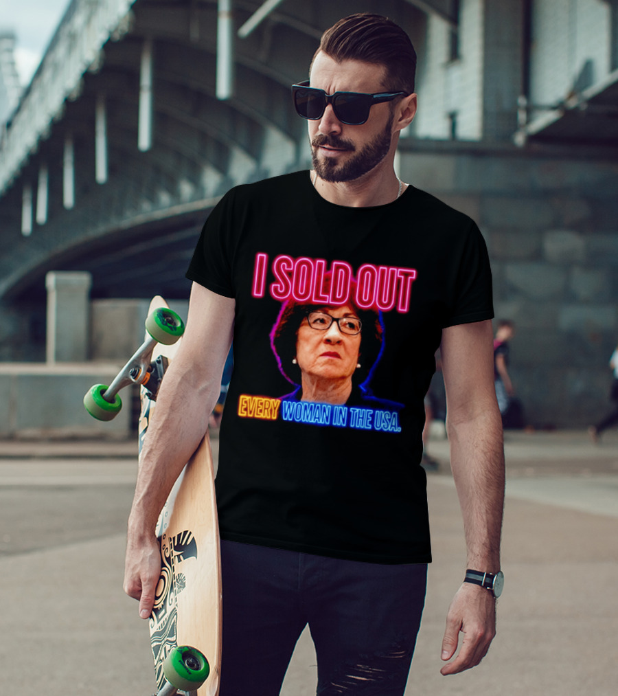 I Sold Out Susan Collins Every Woman In The USA T-Shirt
