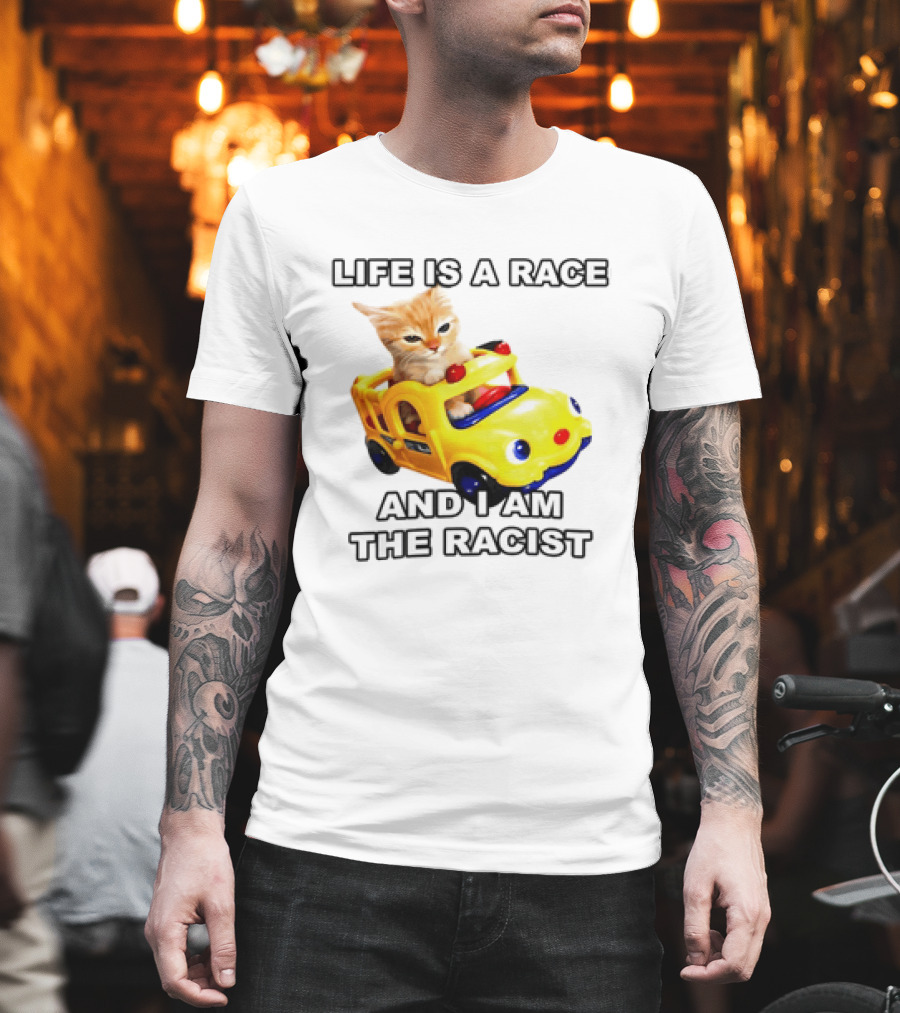 Cat Driving Toy Car Life Is A Race And I Am The Racist T-Shirt
