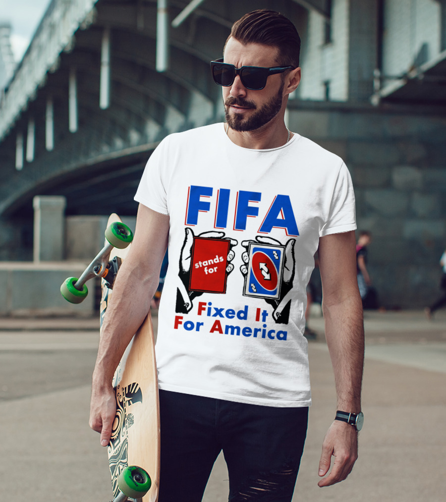 FIFA Stands For Fixed It For America Uno Cards Spoof T-Shirt