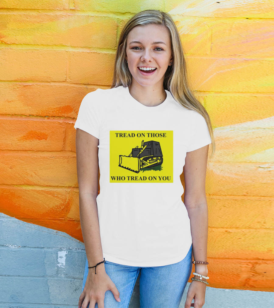 Tread On Those Who Tread On You Killdozer Reasonable Marvin Heemeyer T-Shirt