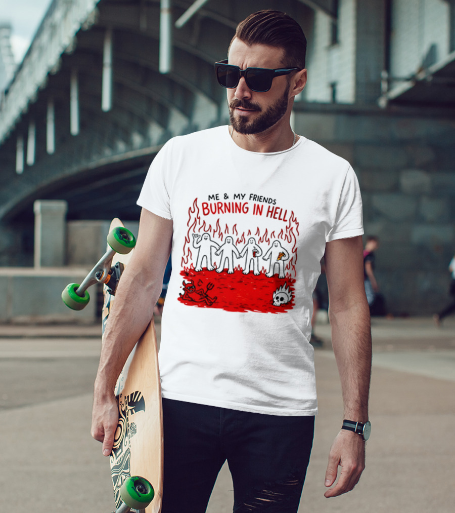 Me & My Friends Burning In Hell Demon Pizza Fire Scene T-Shirt