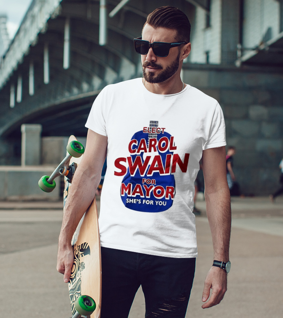 Elect Carol Swain For Mayor She's For You T-Shirt
