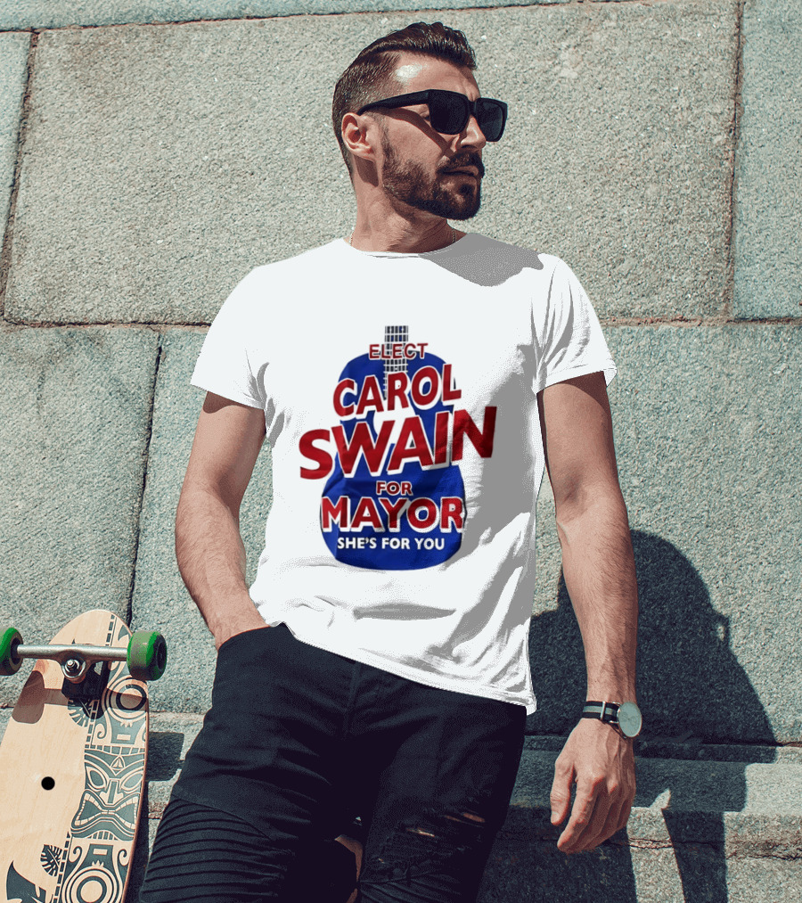 Elect Carol Swain For Mayor She's For You T-Shirt