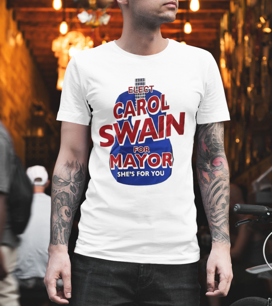 Elect Carol Swain For Mayor She's For You T-Shirt