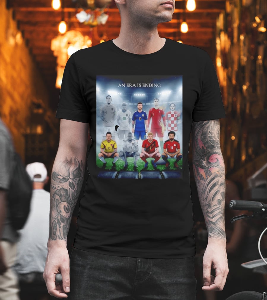 An Era Is Ending Football Legends Messi Ronaldo Neymar Modrić Salah Hazard Valencia Ramos T-Shirt
