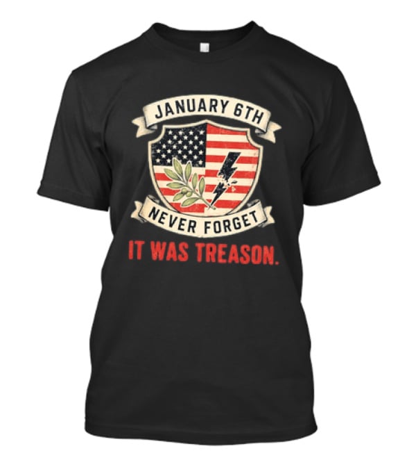 January 6th Never Forget It Was Treason Olive Branch Lightning Bolt Flag T-Shirt