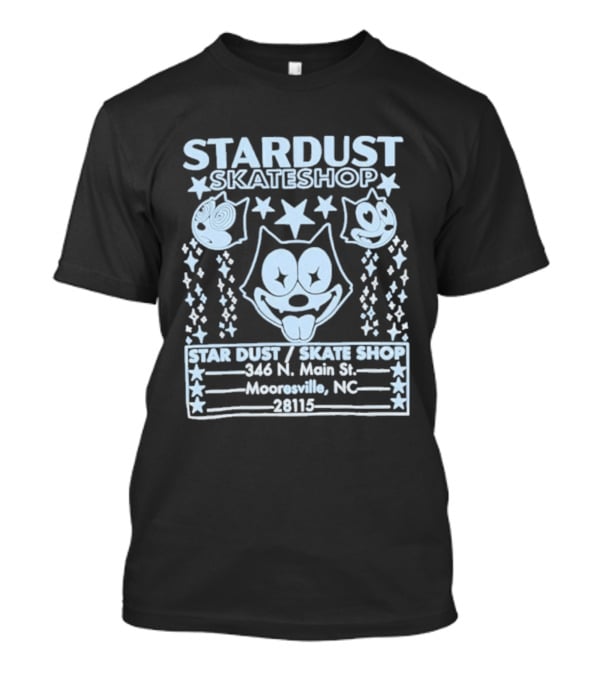 Stardust Skateshop Felix 346 N Main St Mooresville NC 28115 T-Shirt