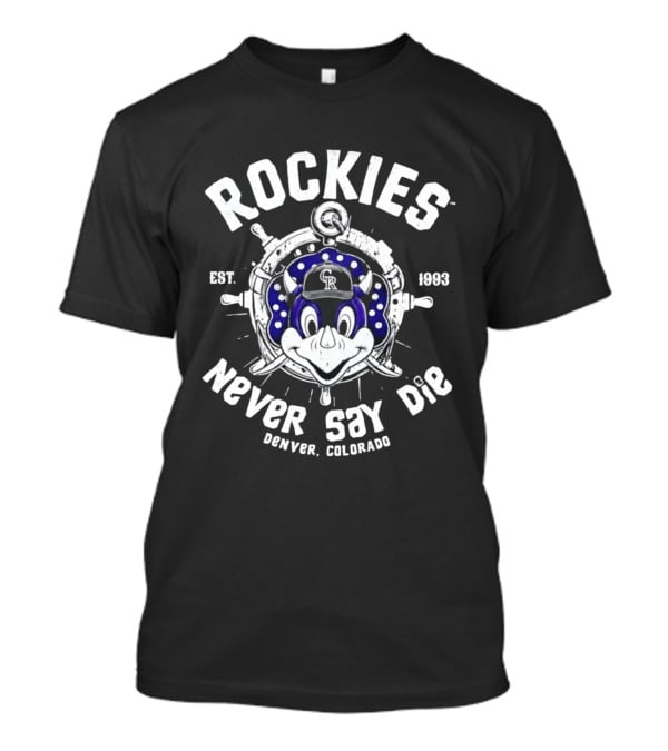 Rockies Est 1993 Never Say Die Denver Colorado T-Shirt