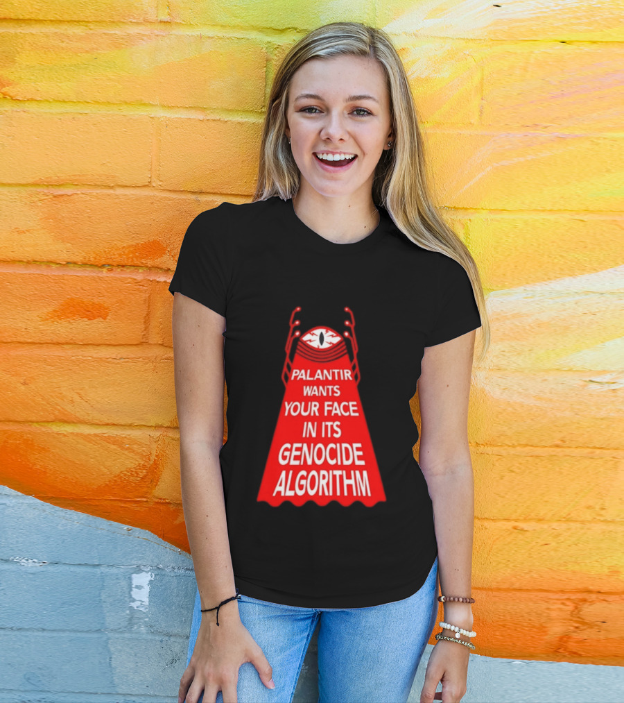 Palantir Wants Your Face In Its Genocide Algorithm Eyeball Surveillance Protest T-Shirt