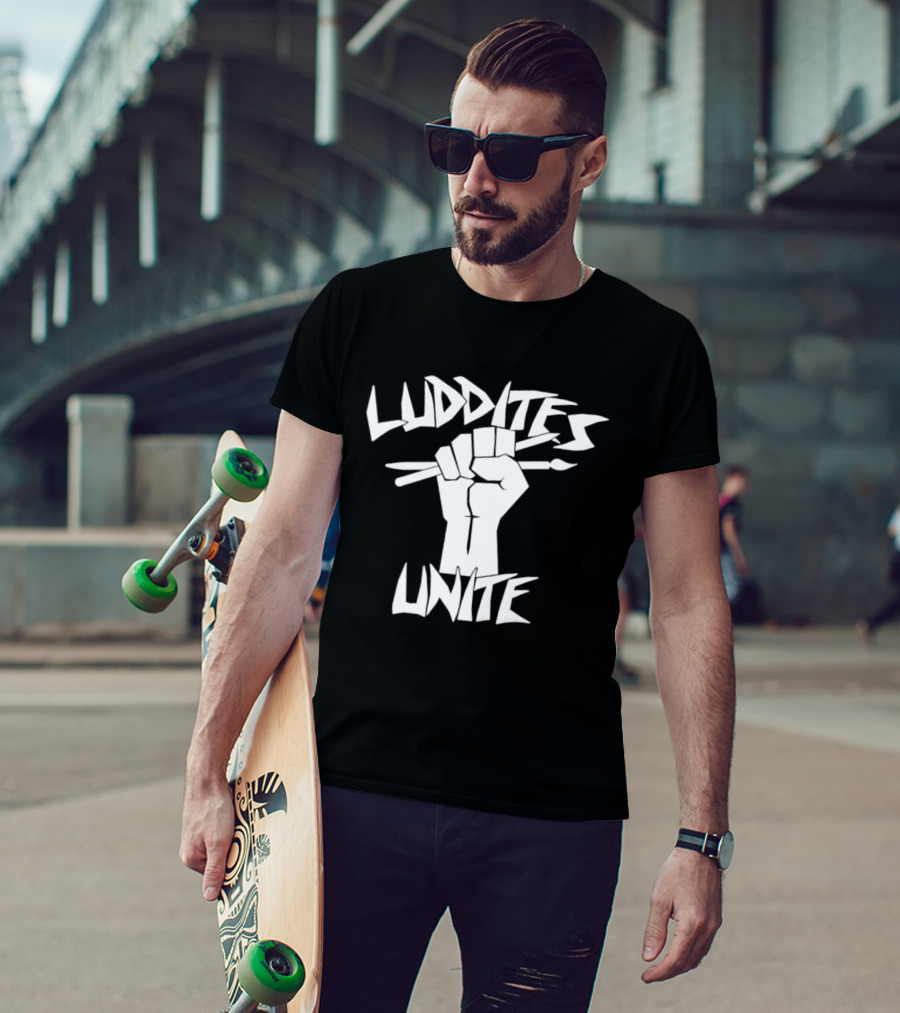 Luddites Unite Fist Holding Paintbrushes Anti Technology T-Shirt