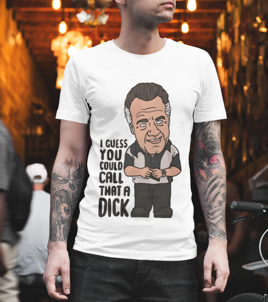 The Sopranos Paulie Walnuts I Guess You Could Call That A Dick T-Shirt