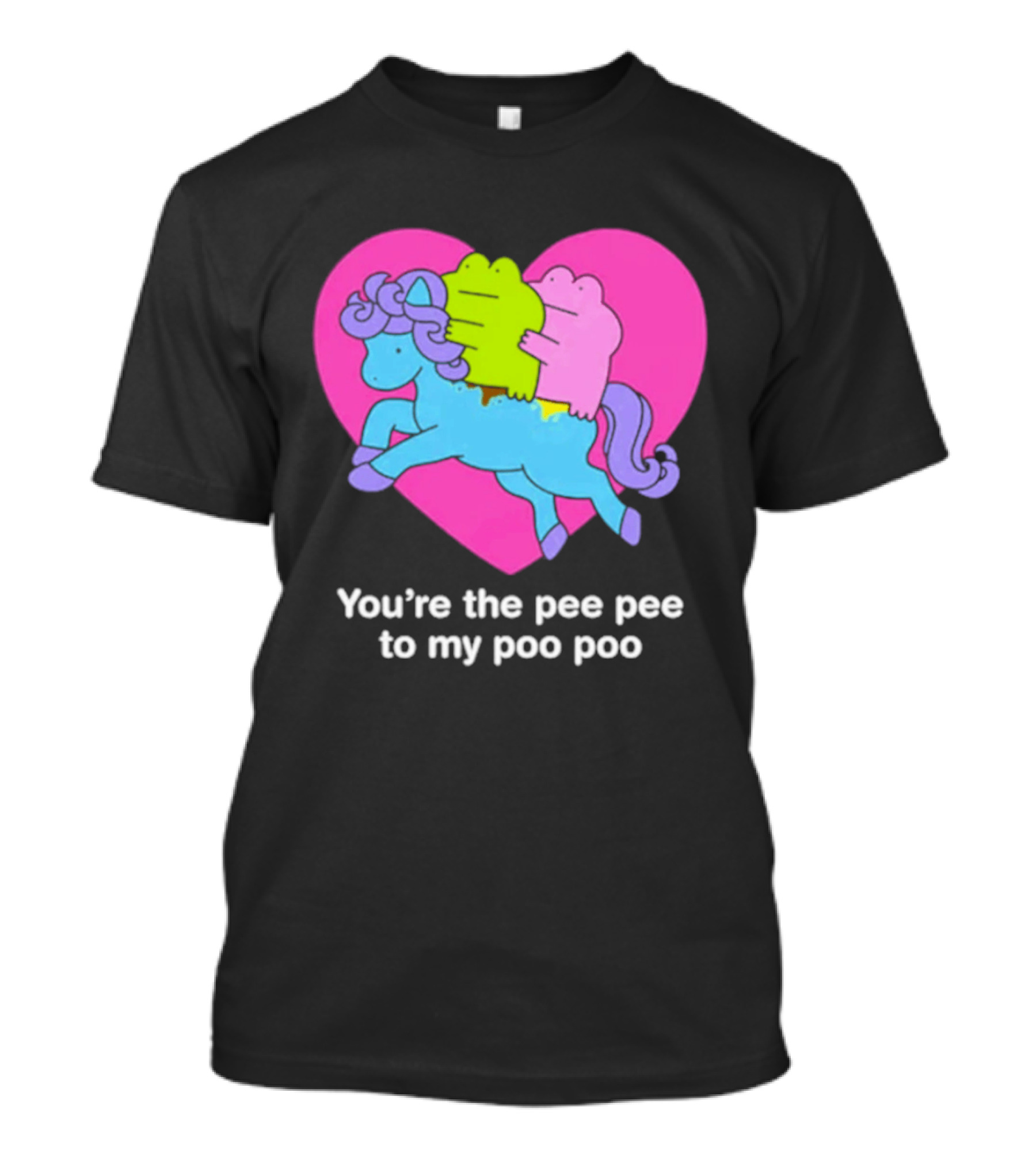 You're The Pee Pee To My Poo Poo Heart Horse T-Shirt