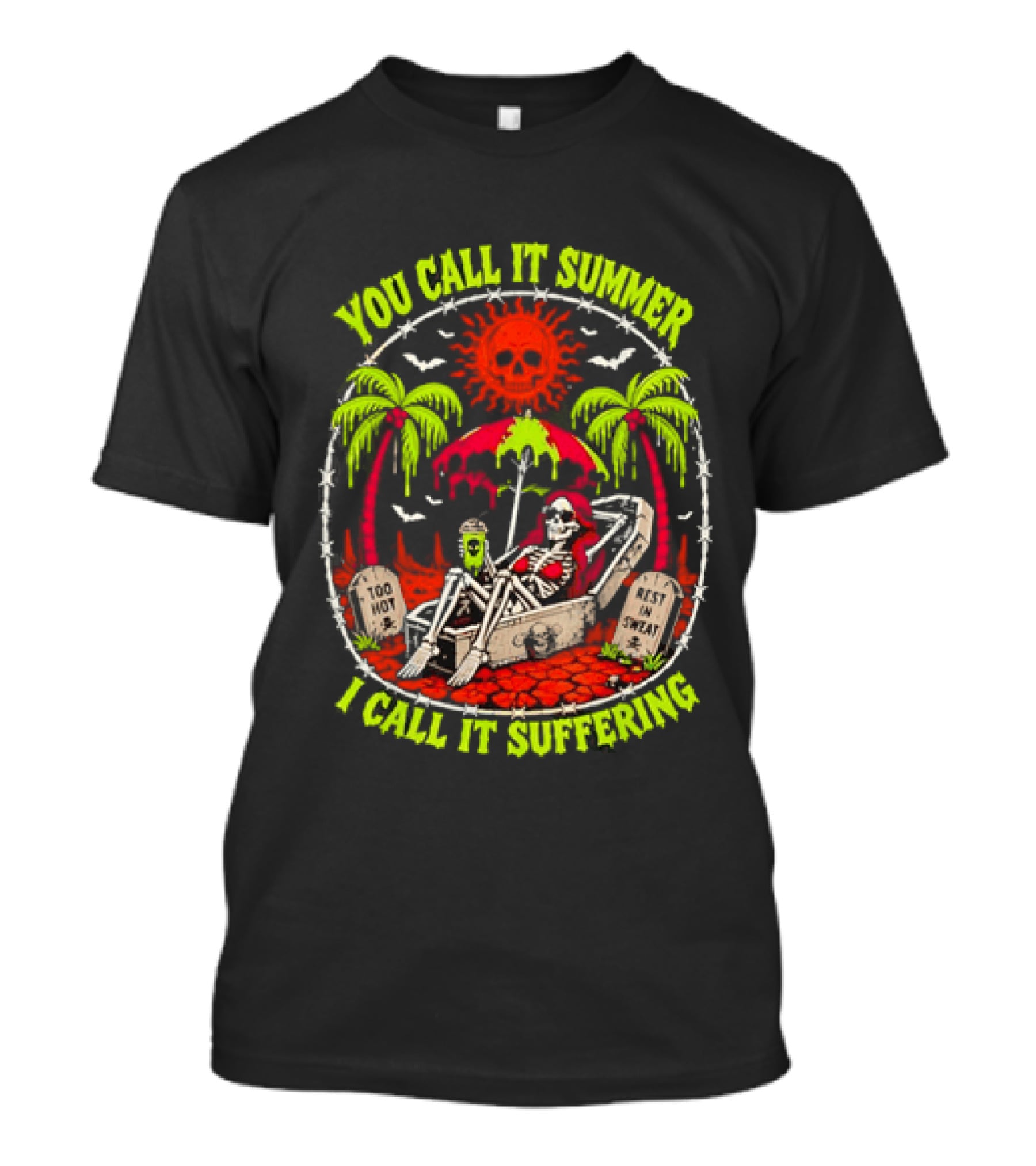 Skeleton Relaxing In Coffin Under Hot Sun You Call It Summer I Call It Suffering Too Hot In Sweat T-Shirt