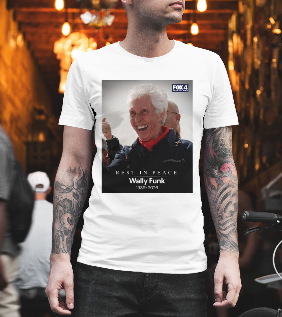 Rest In Peace Wally Funk 1939 2026 Fox 4 Dallas Fort Worth T-Shirt